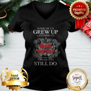 Alternative view of Some Of Us Grew Up Listening To Iron Maiden The Cool Ones Still Do Shirt