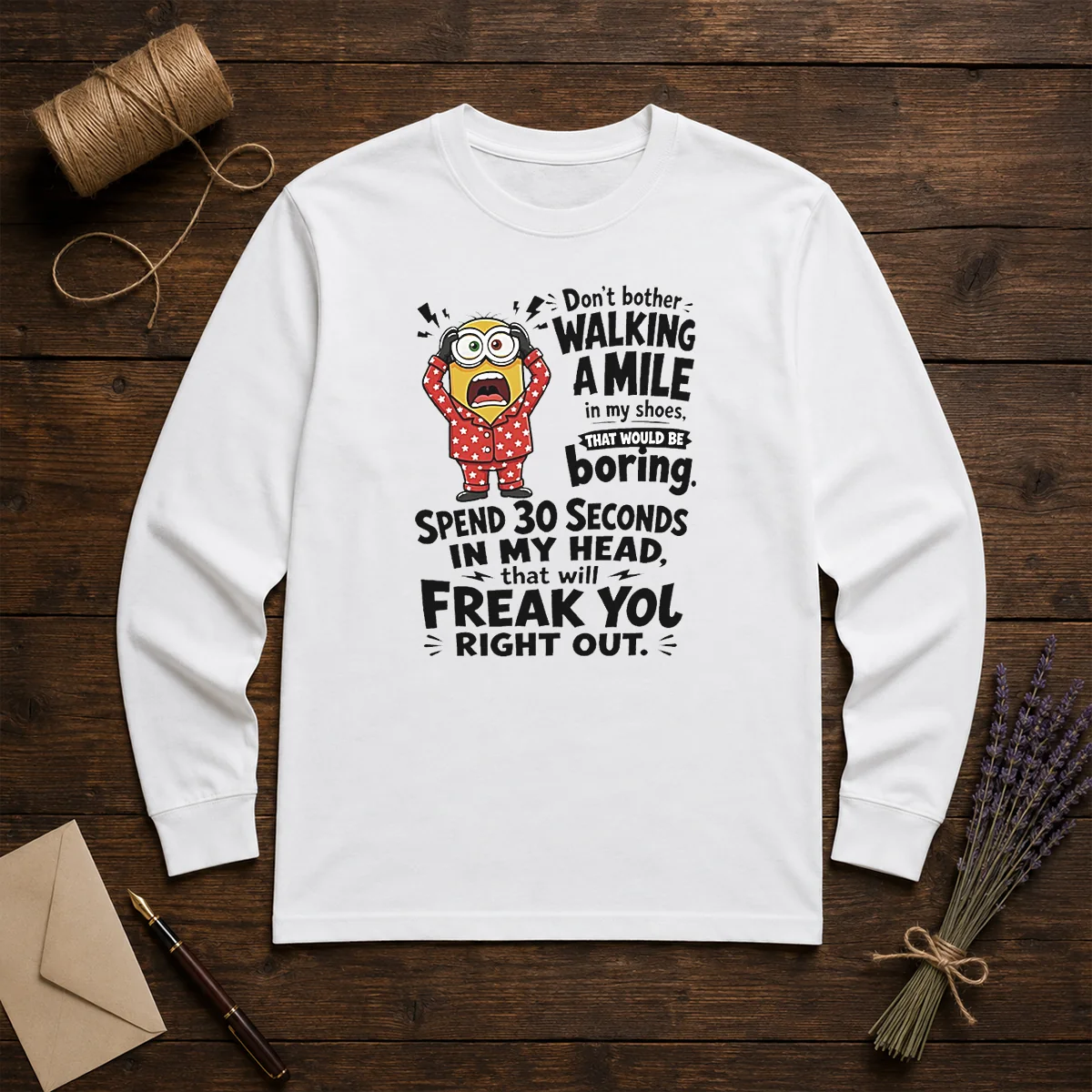 Top Minion Dont Bother Walking A Mile In My Shoes That Would Be Boring Spend 30 Seconds In My Shirt - Image 5