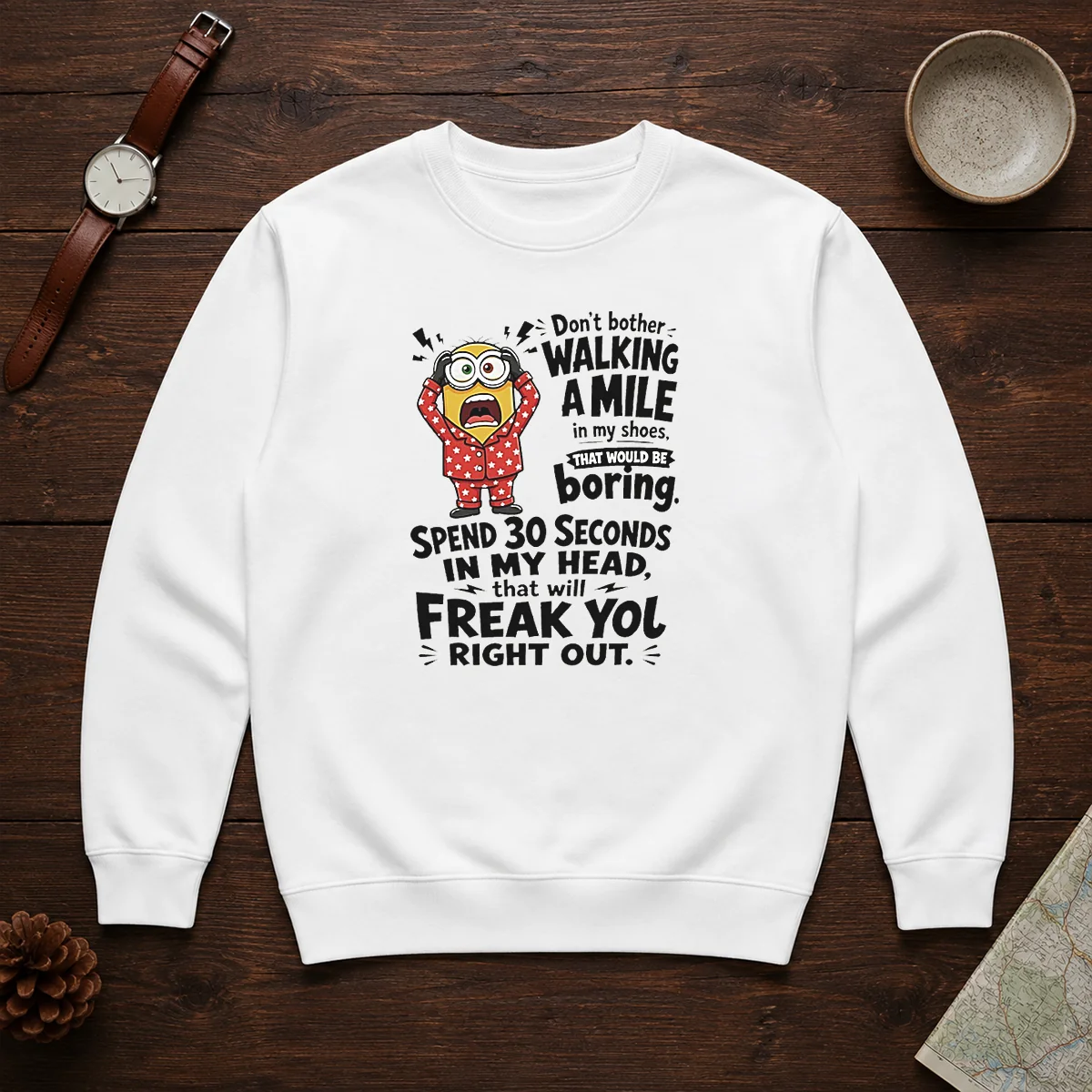 Top Minion Dont Bother Walking A Mile In My Shoes That Would Be Boring Spend 30 Seconds In My Shirt - Image 7