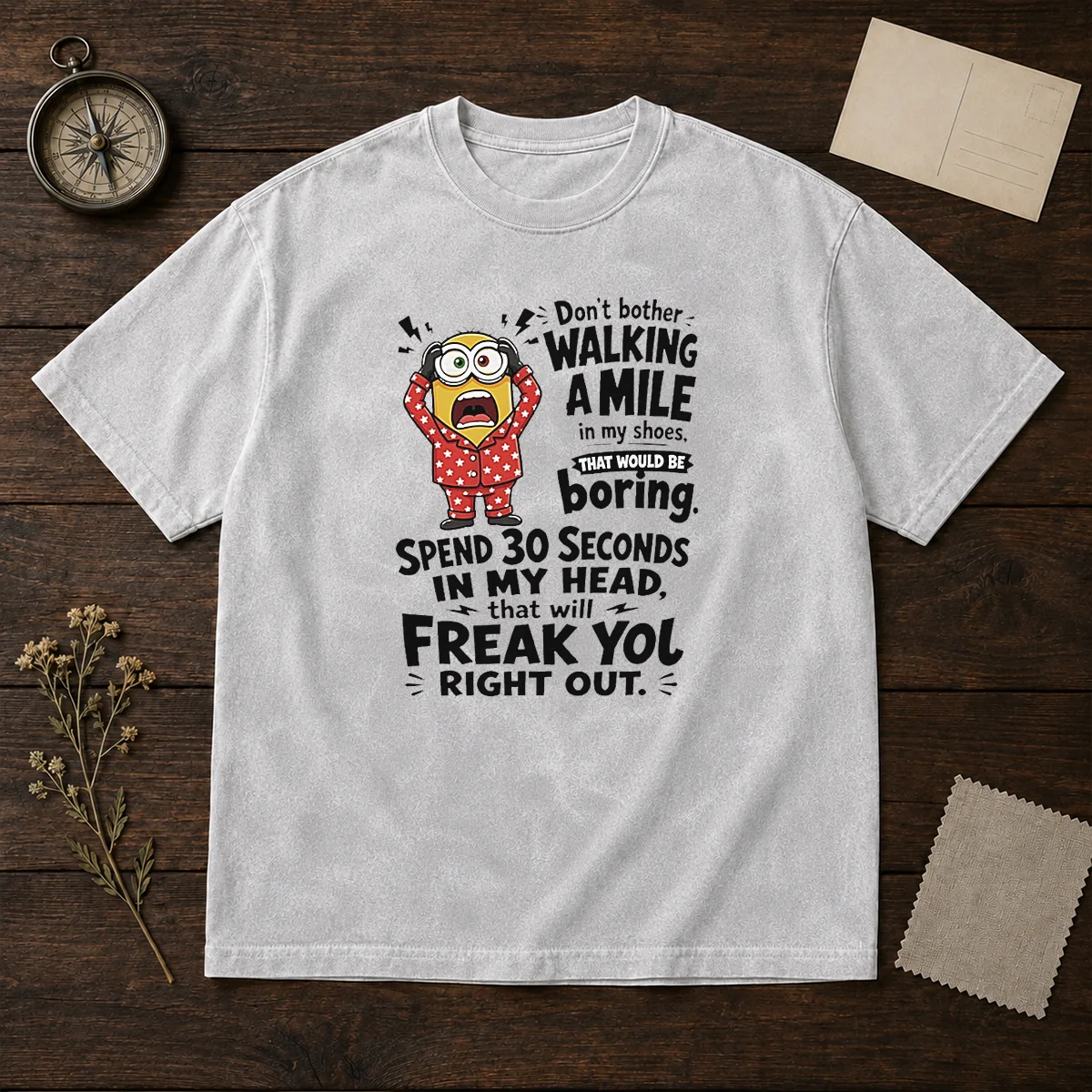 Top Minion Dont Bother Walking A Mile In My Shoes That Would Be Boring Spend 30 Seconds In My Shirt - Image 8