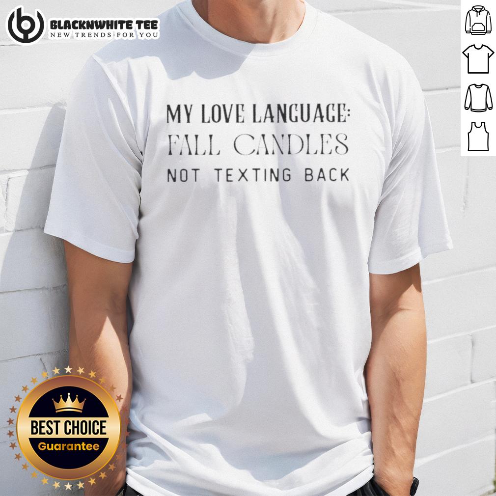 Top My Love Language Fall Candles Not Texting Back T-Shirt
