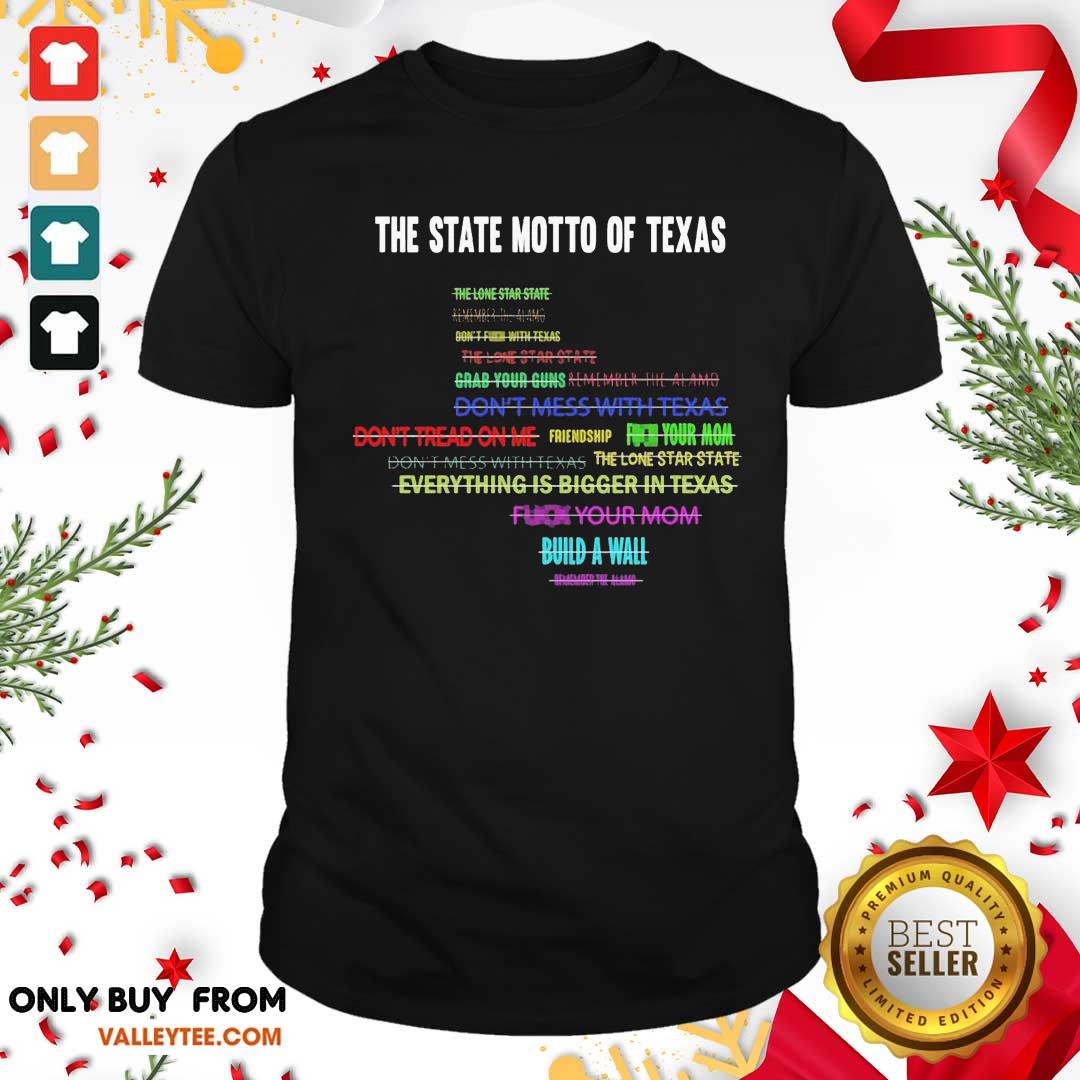 Wonderful The State Motto Of Texas Shirt