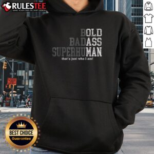 Alternative view of Good Bold Badass Superhuman That's Just Who I Am T-Shirt