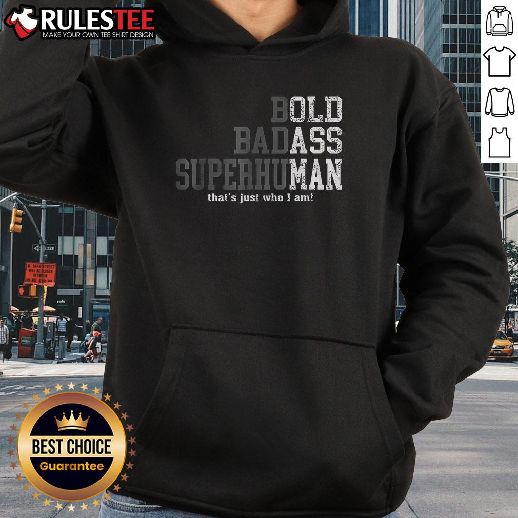 Good Bold Badass Superhuman That's Just Who I Am T-Shirt - Image 2