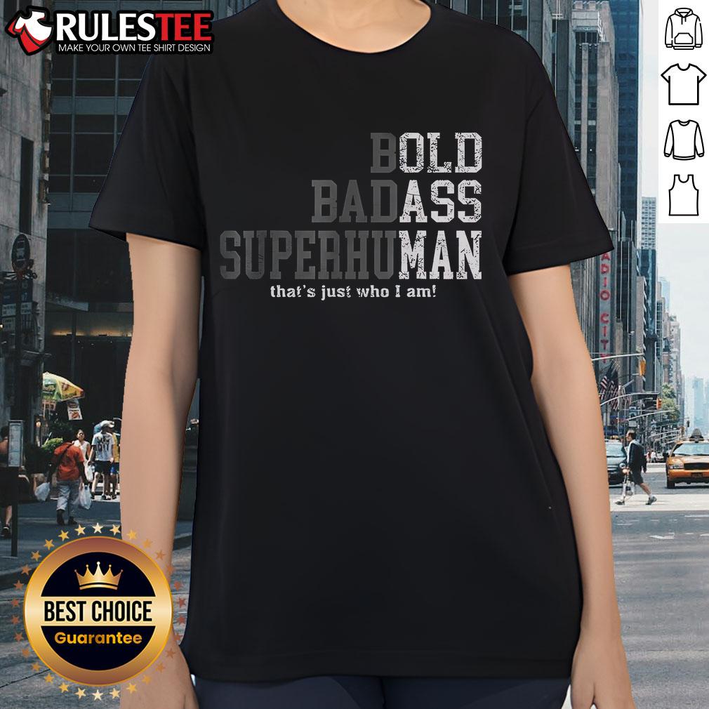 Good Bold Badass Superhuman That's Just Who I Am T-Shirt - Image 3