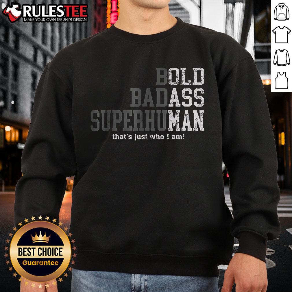 Good Bold Badass Superhuman That's Just Who I Am T-Shirt - Image 5