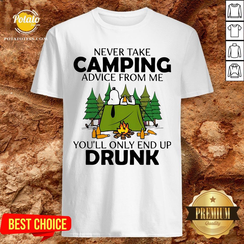 Snoopy Never Take Camping Advice From Me You’ll Only End Up Drunk Shirt