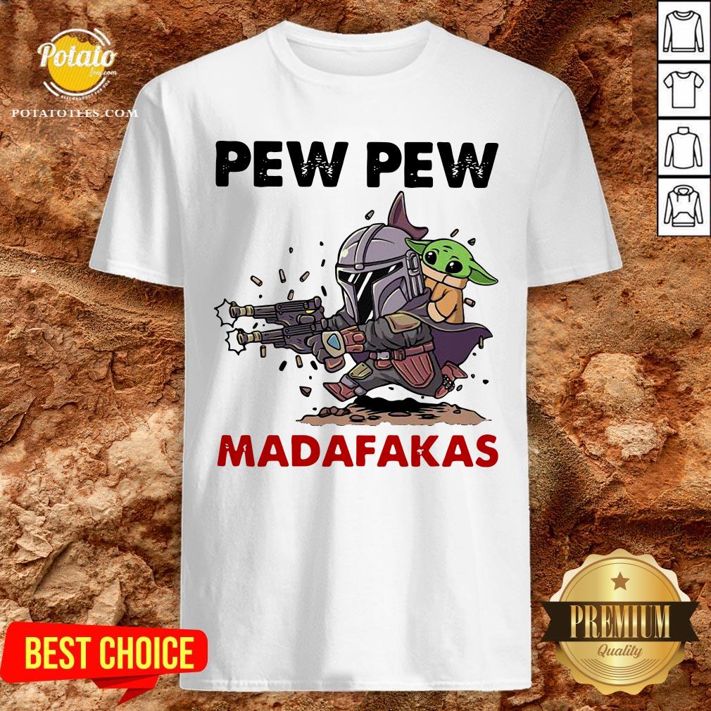 The Mandalorian Baby Yoda Pew Pew Madafakas Shirt