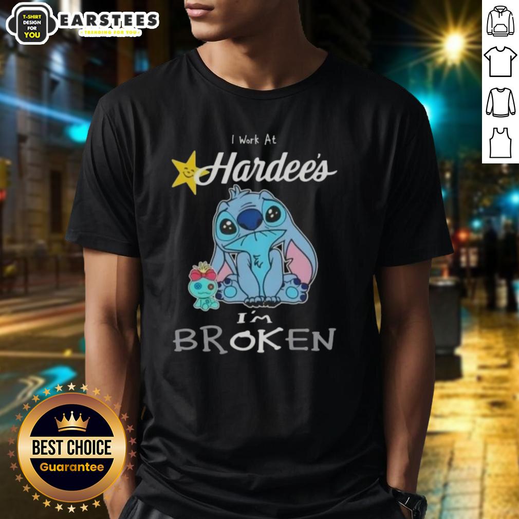 Funny Stitch I Work At Hardees I'm Broken T-Shirt