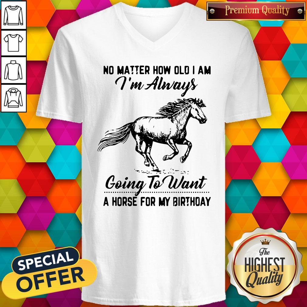 No Matter How Old I Am I'm Always Going To Want A Horse For My Birthday Shirt - Image 2