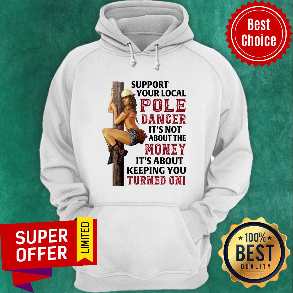 Support Your Local Pole Dancer It's Not About The Money Shirt - Image 5