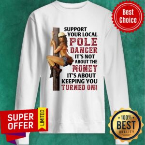 Alternative view of Support Your Local Pole Dancer It's Not About The Money Shirt