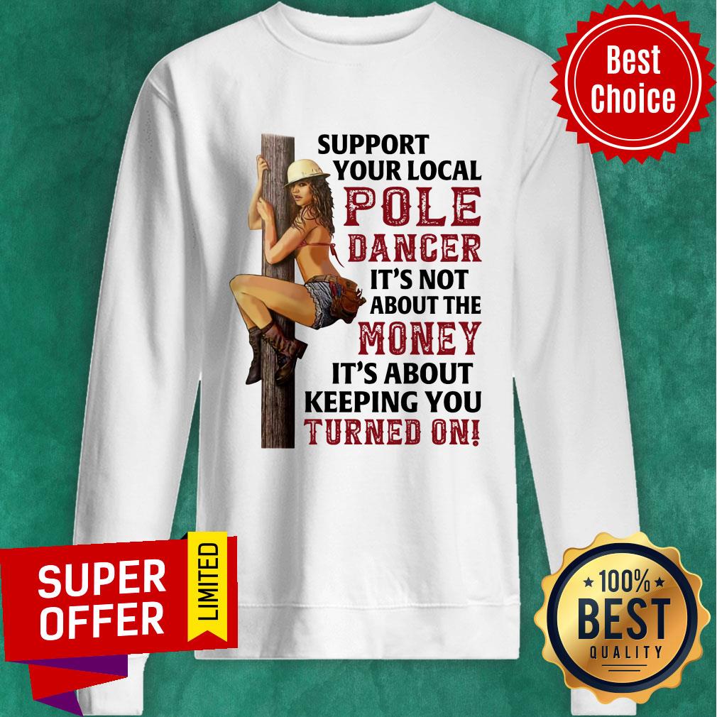 Support Your Local Pole Dancer It's Not About The Money Shirt - Image 2