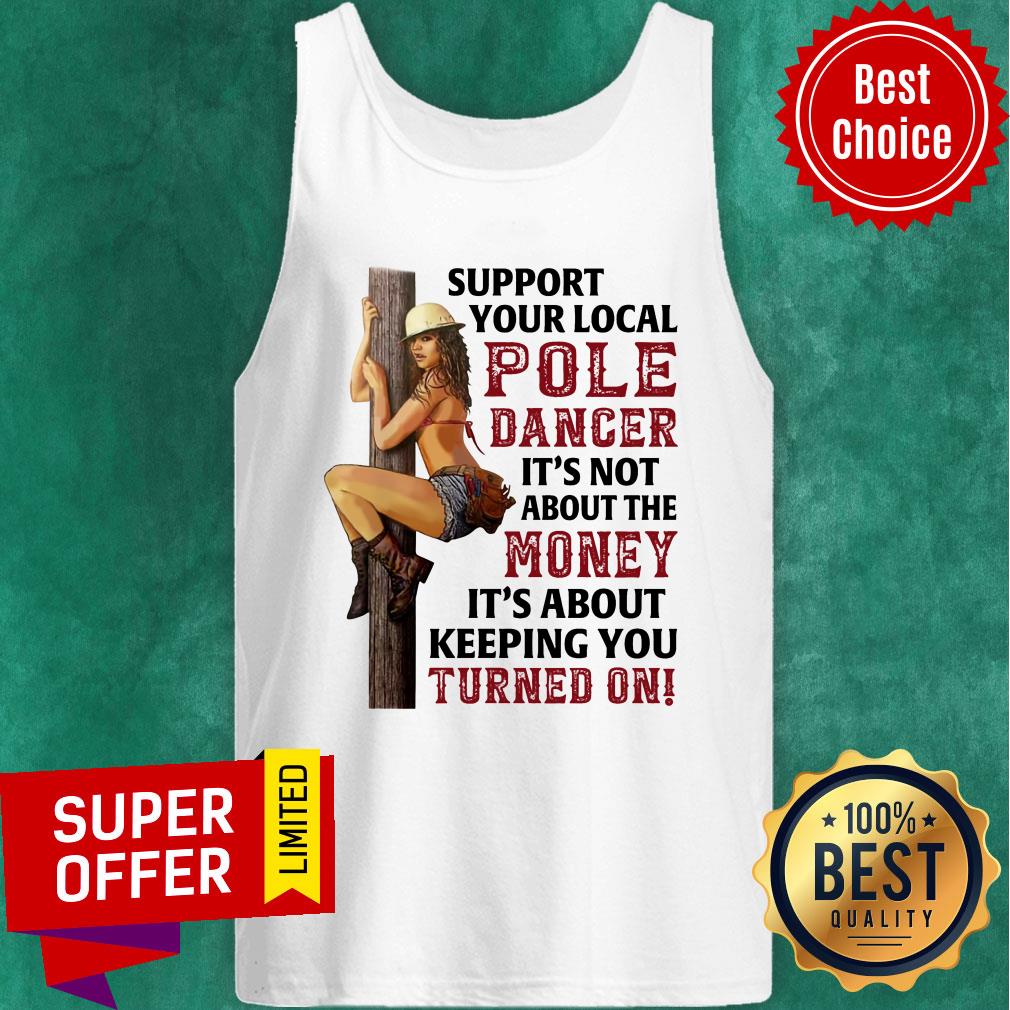 Support Your Local Pole Dancer It's Not About The Money Shirt - Image 4