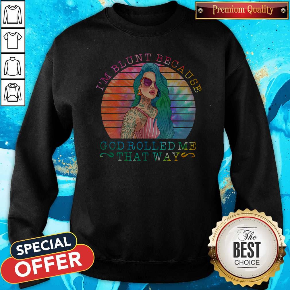 Tattoo Girl I’m Blunt Because Usa God Rolled Me That Way Shirt - Image 4