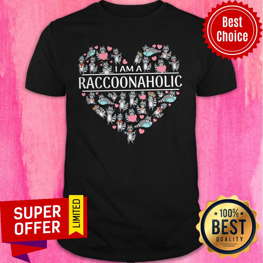 I Am A Raccoonaholic Heart Shirt