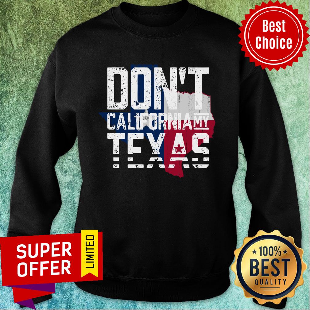 Official Don't CaliforNia My Texas Shirt - Image 5