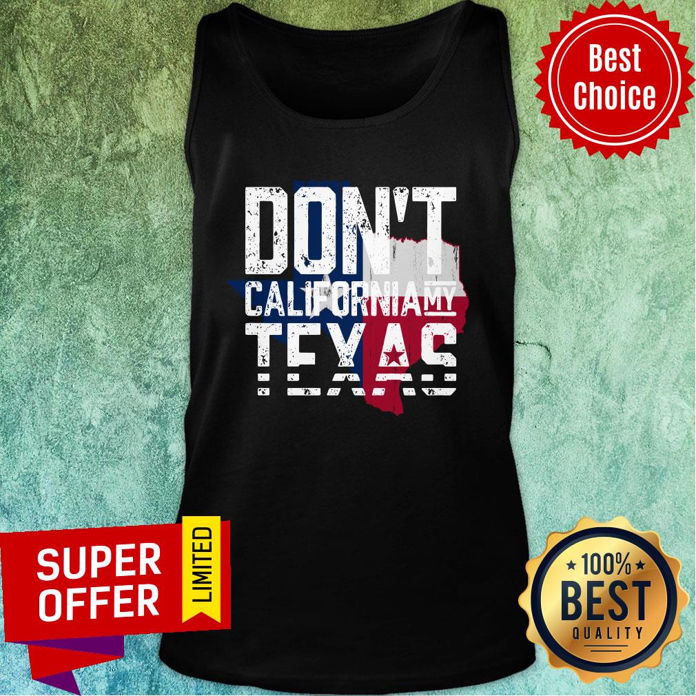 Official Don't CaliforNia My Texas Shirt - Image 4