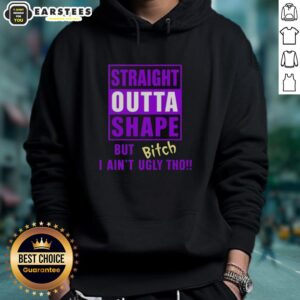 Alternative view of Funny Straight Outta Shape But Bitch I Ain't Ugly Tho Humor T-Shirt