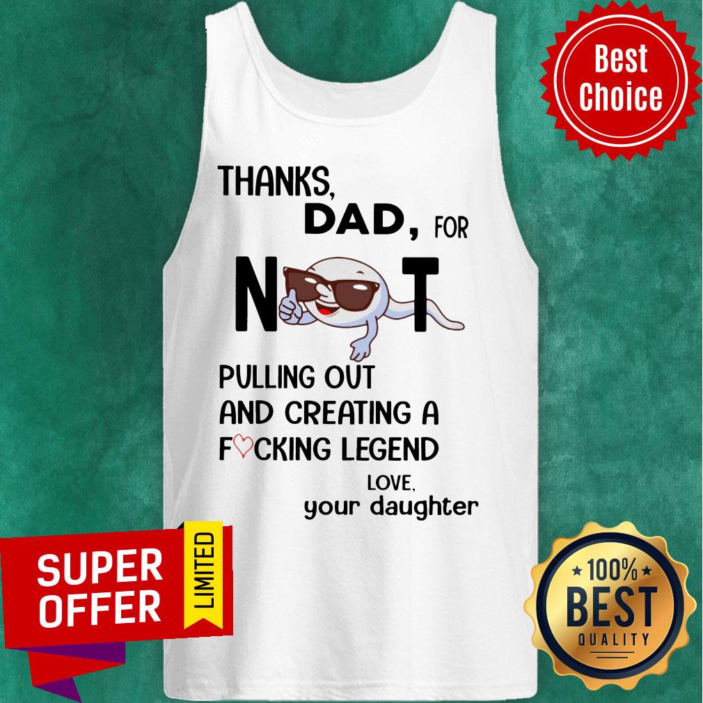 Thanks Dad For Not Pulling Out And Creating A Fucking Legend Shirt - Image 3