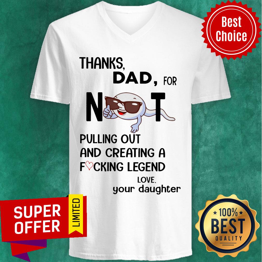 Thanks Dad For Not Pulling Out And Creating A Fucking Legend Shirt - Image 2