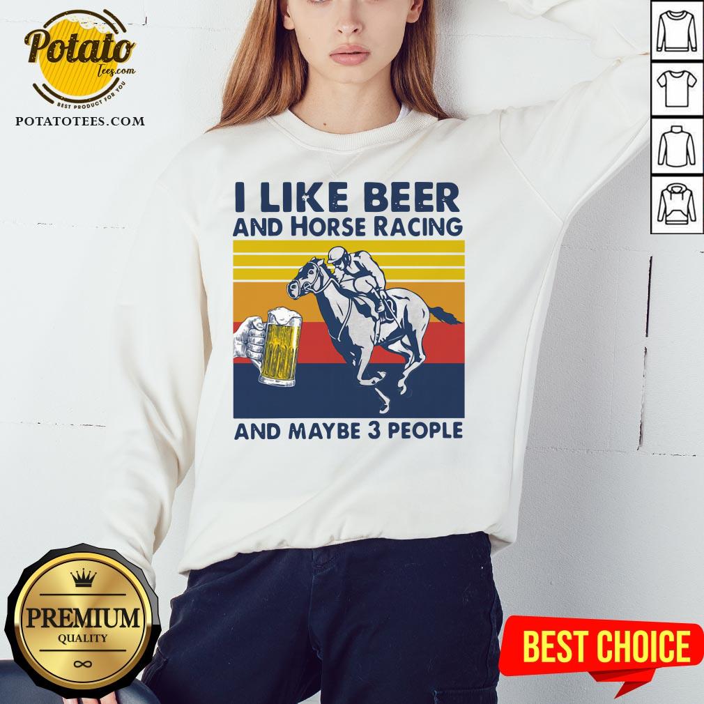 Good I Like Beer And Horse Racing And Maybe 3 People Vintage Shirt - Image 4