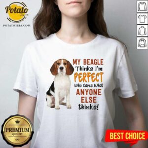 Alternative view of My Beagle Thinks I’m Perfect Anyone Else Thinks Shirt