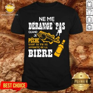 Ne Me Derance Pas Quand Je Peche Fish Shirt