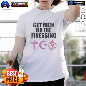 Top Get Rich Or Die Finessing T-Shirt