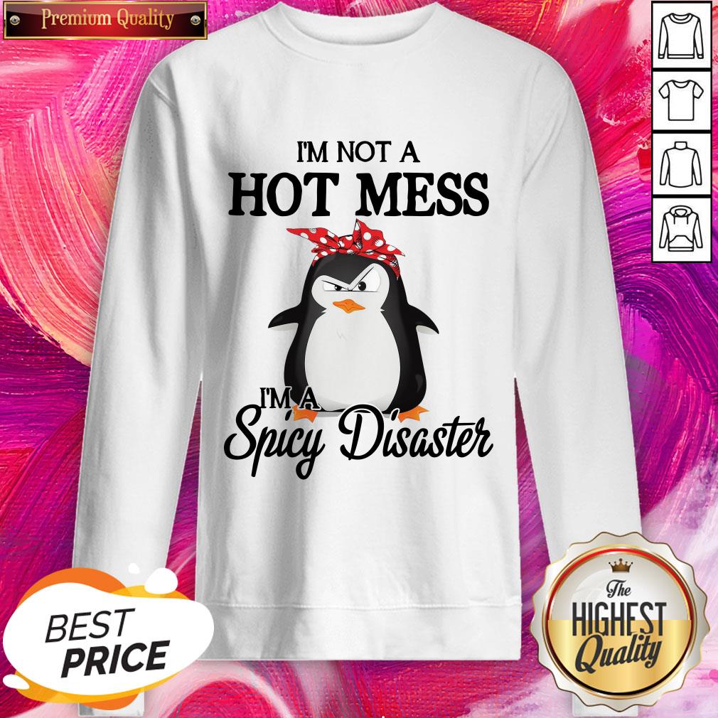 Great Penguins I’m Not A Hot Mess I’m A Spicy Disaster Shirt - Image 4