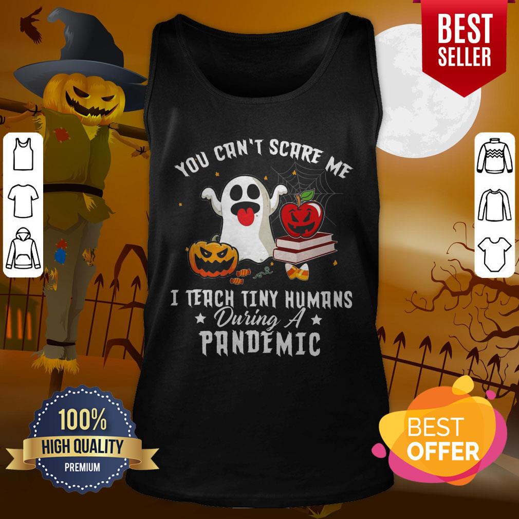 Happy You Can’t Scare Me I Teach Tiny Humans During A Pandemic Shirt - Image 3