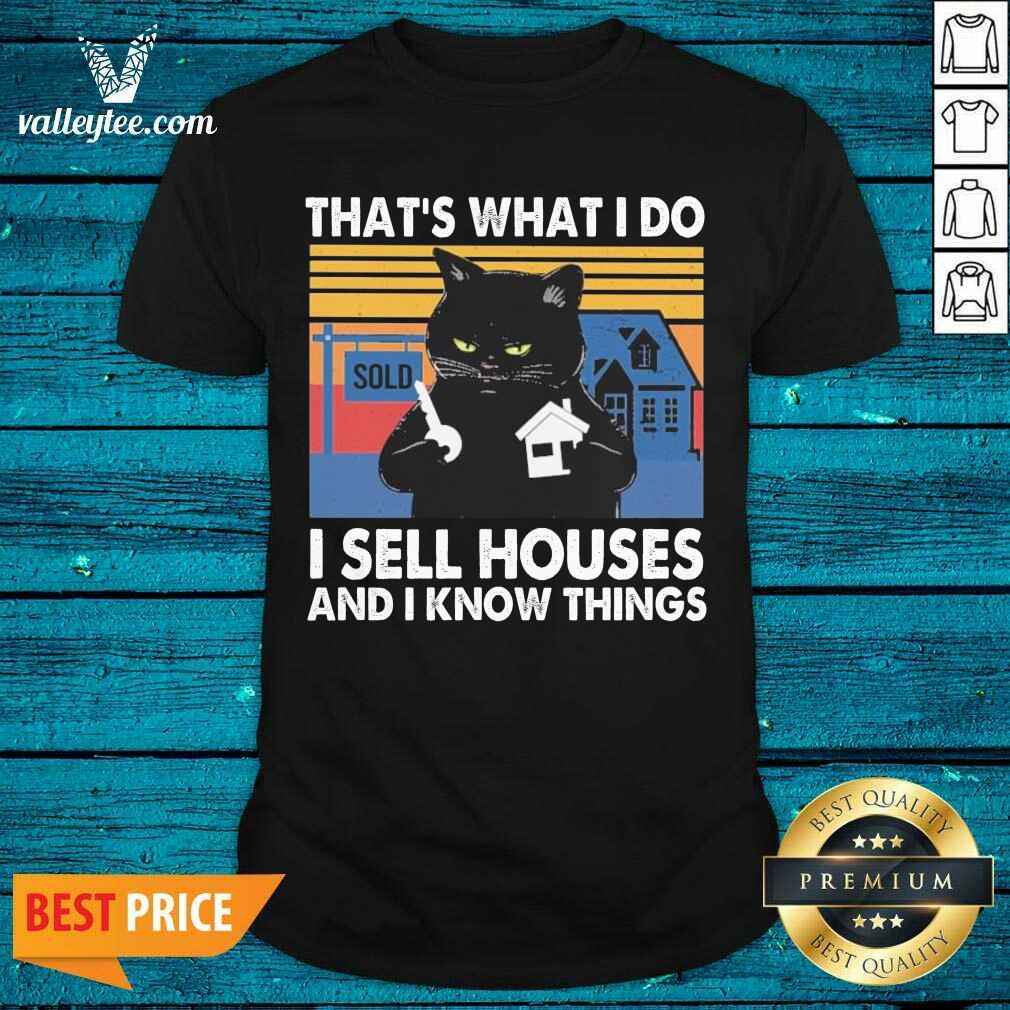 Hot Black Cat Thats What I Do I Sell Houses And I Know Things Vintage Shirt
