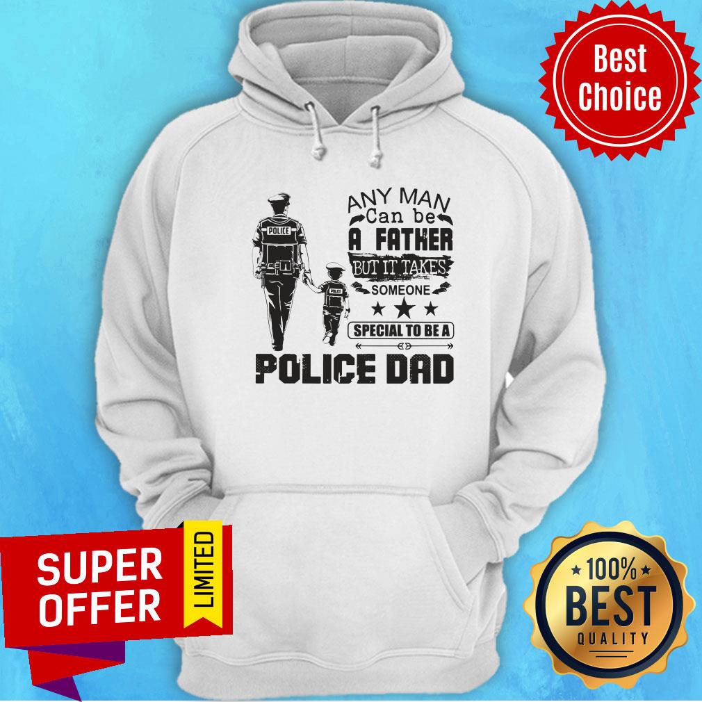 Police Dad Any Man Be A Father It Take Special Be A Shirt - Image 4