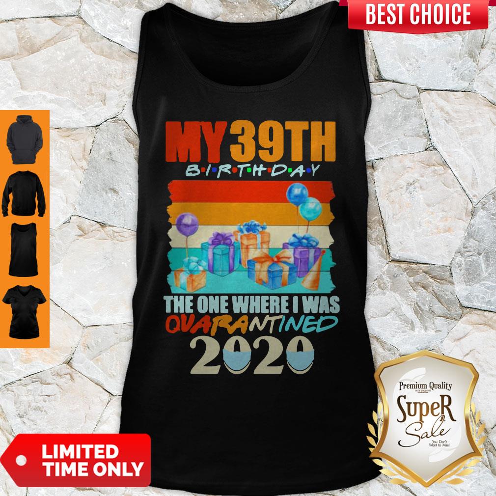Perfect My 39th Birthday The One Where I Was Quarantined 2020 Mask Vintage Shirt - Image 3