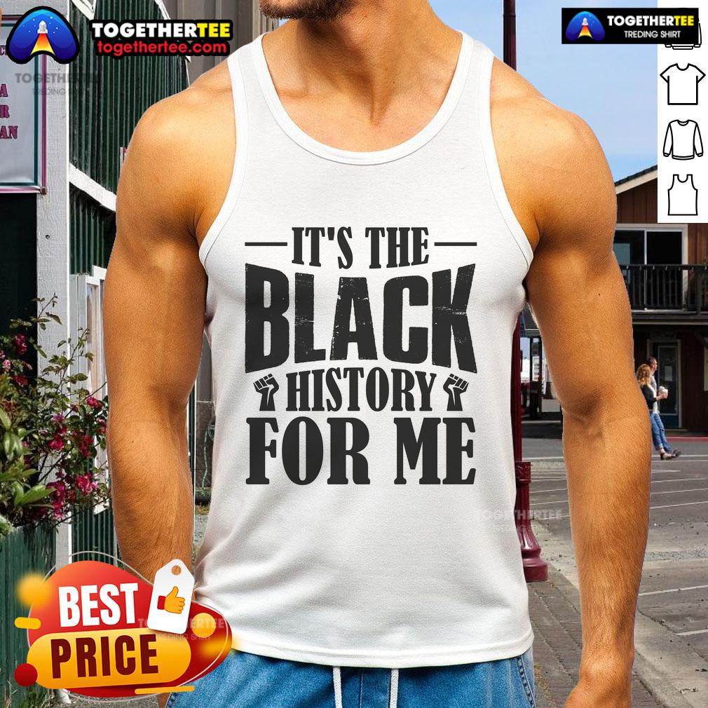 Official It's The Black History For Me T-Shirt - Image 4