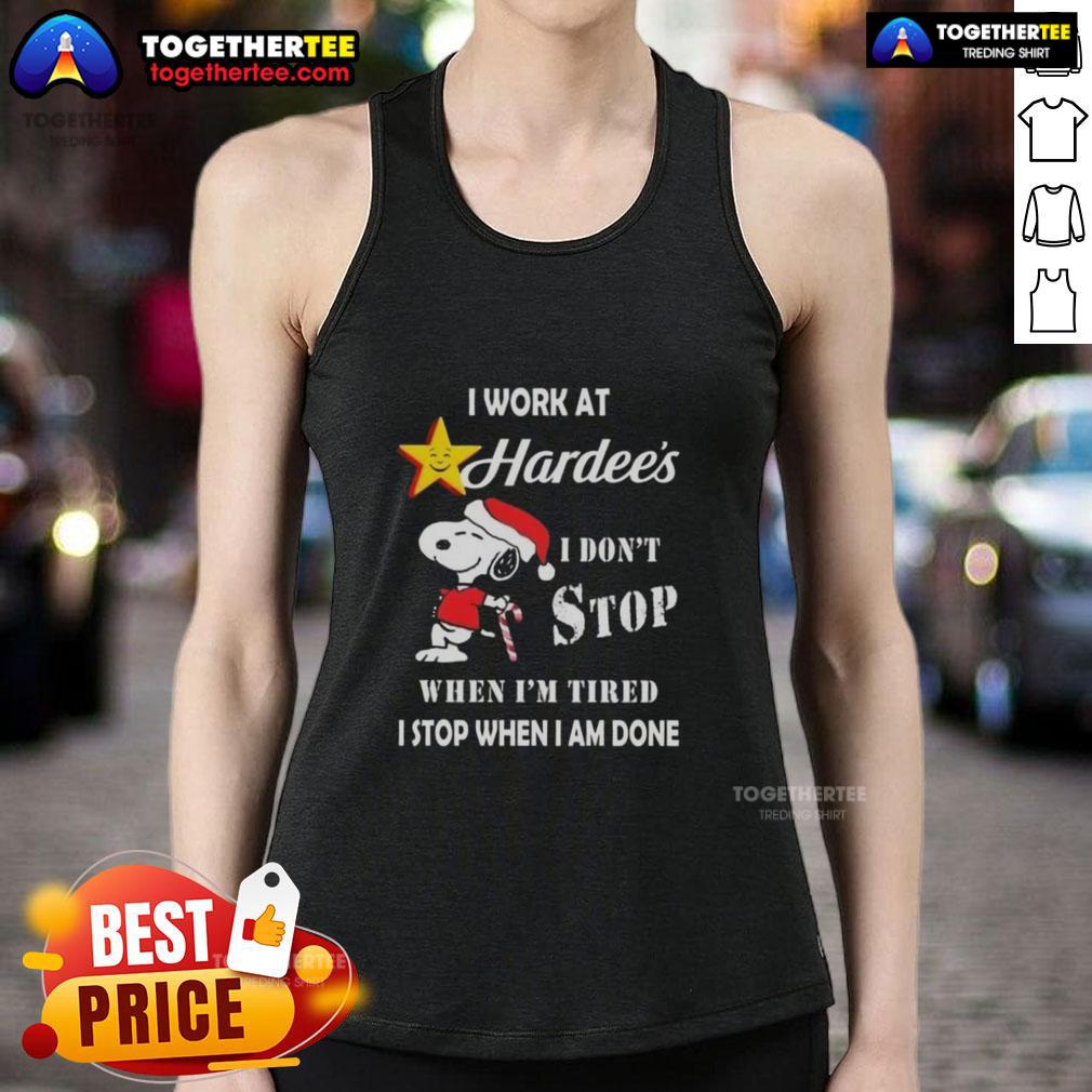 Top Snoopy I Work At The Hardee's I Don't Stop When I'm Tired I Stop When I Am Done Christmas T-Shirt - Image 4