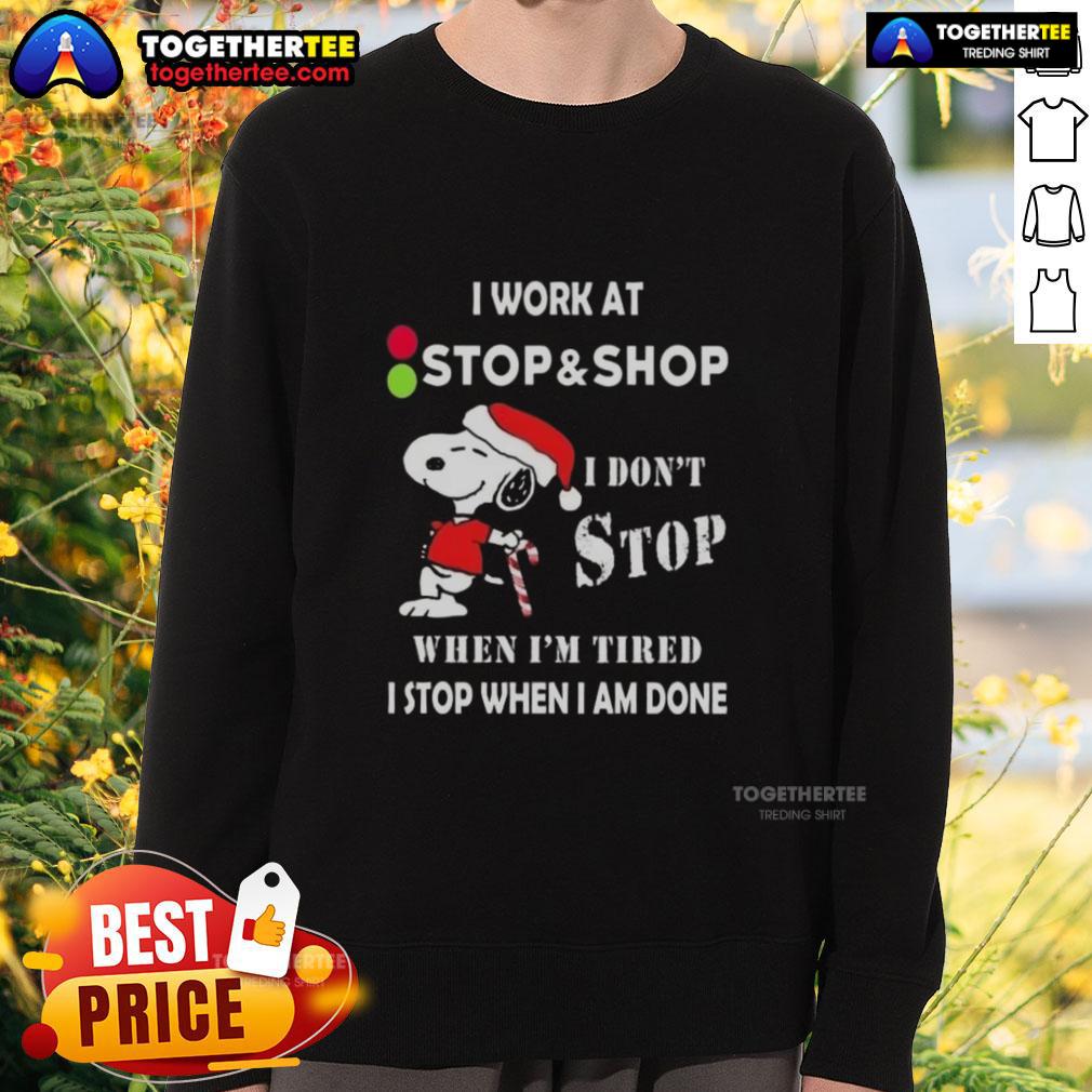 Top Snoopy I Work At The Stop & Supermarket I Don't Stop When I'm Tired I Stop When I Am Done Christmas T-Shirt - Image 5