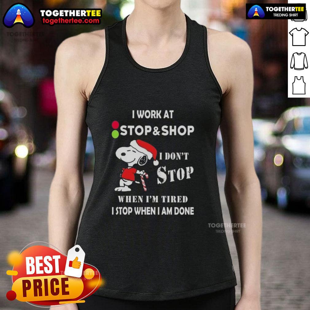 Top Snoopy I Work At The Stop & Supermarket I Don't Stop When I'm Tired I Stop When I Am Done Christmas T-Shirt - Image 4