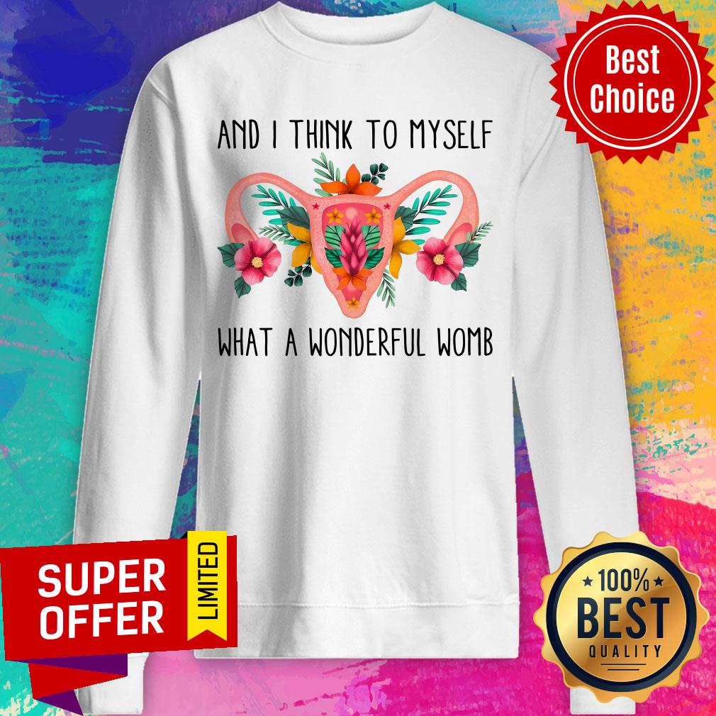 And I Think To Myself What A Wonderful Womb Shirt - Image 4