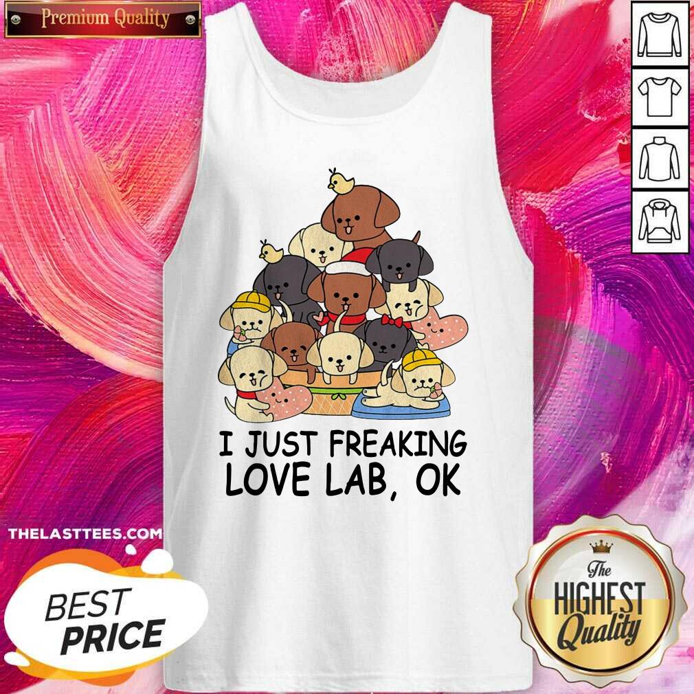 Good Dogs I Just Freaking Love Lab Ok Shirt - Image 3