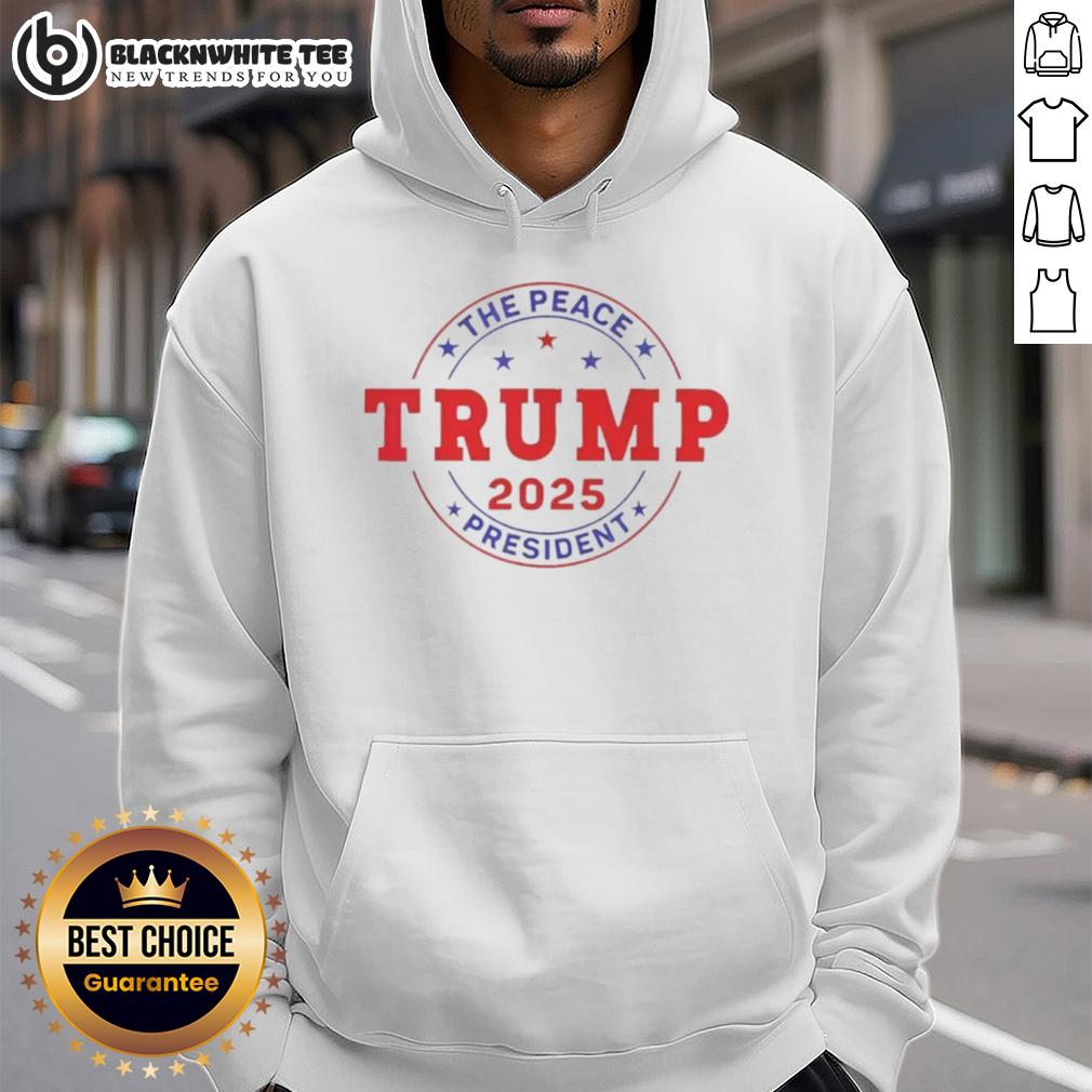 Good Trump The Peace President 2025 T-Shirt - Image 2