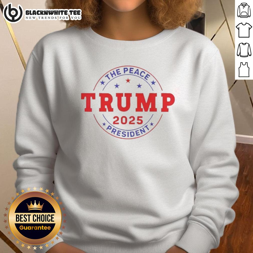 Good Trump The Peace President 2025 T-Shirt - Image 5