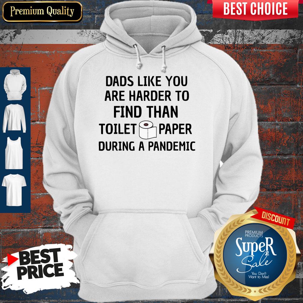 Dads Like You Are Harder To Find Than Toilet Paper During A Pandemic Shirt - Image 2