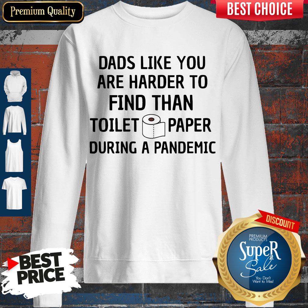 Dads Like You Are Harder To Find Than Toilet Paper During A Pandemic Shirt - Image 5