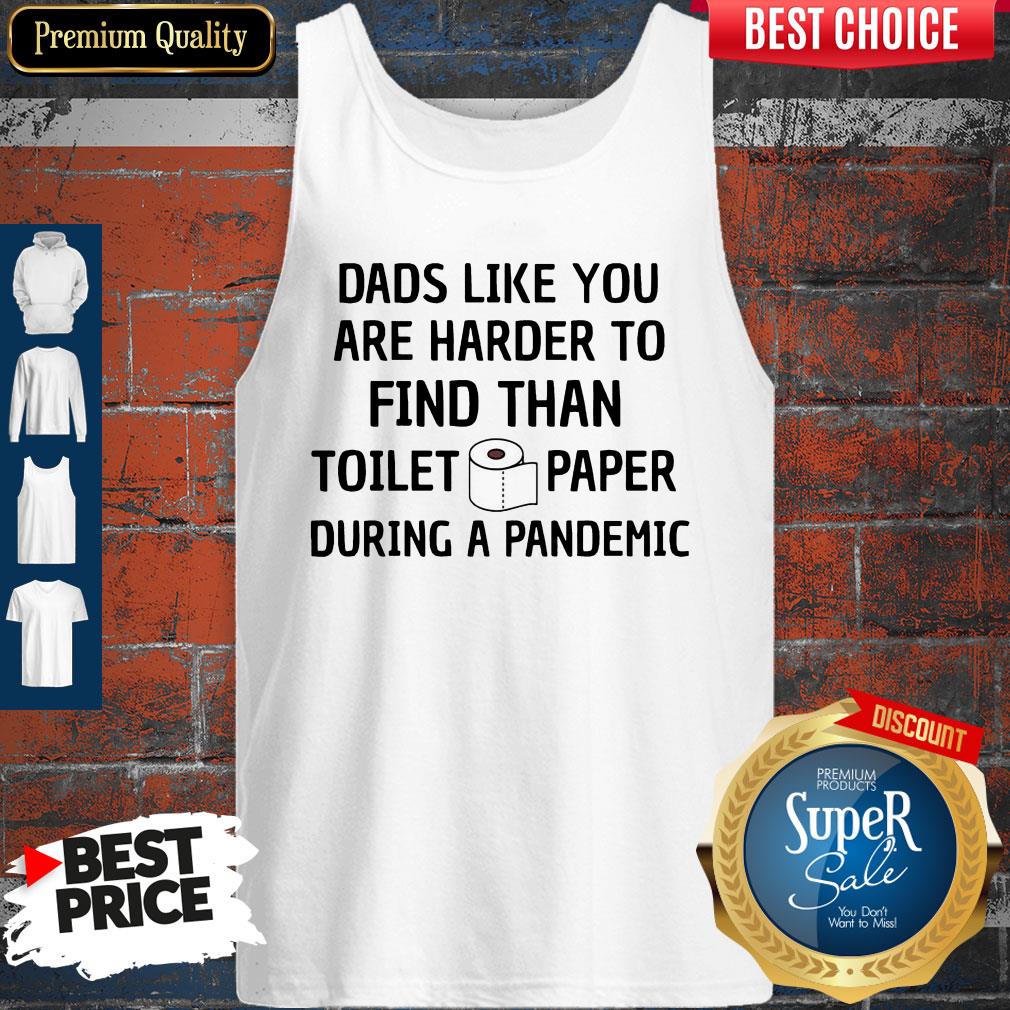 Dads Like You Are Harder To Find Than Toilet Paper During A Pandemic Shirt - Image 3