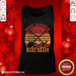 Alternative view of Great Make America Rake Again Mara Political Election Vintage Shirt