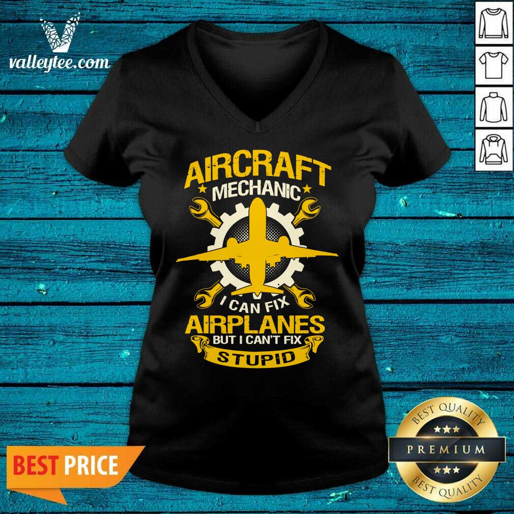 Hot Aircraft Mechanic I Can Fix Airplane But I Cant Fix Stupid Aviation Shirt - Image 3
