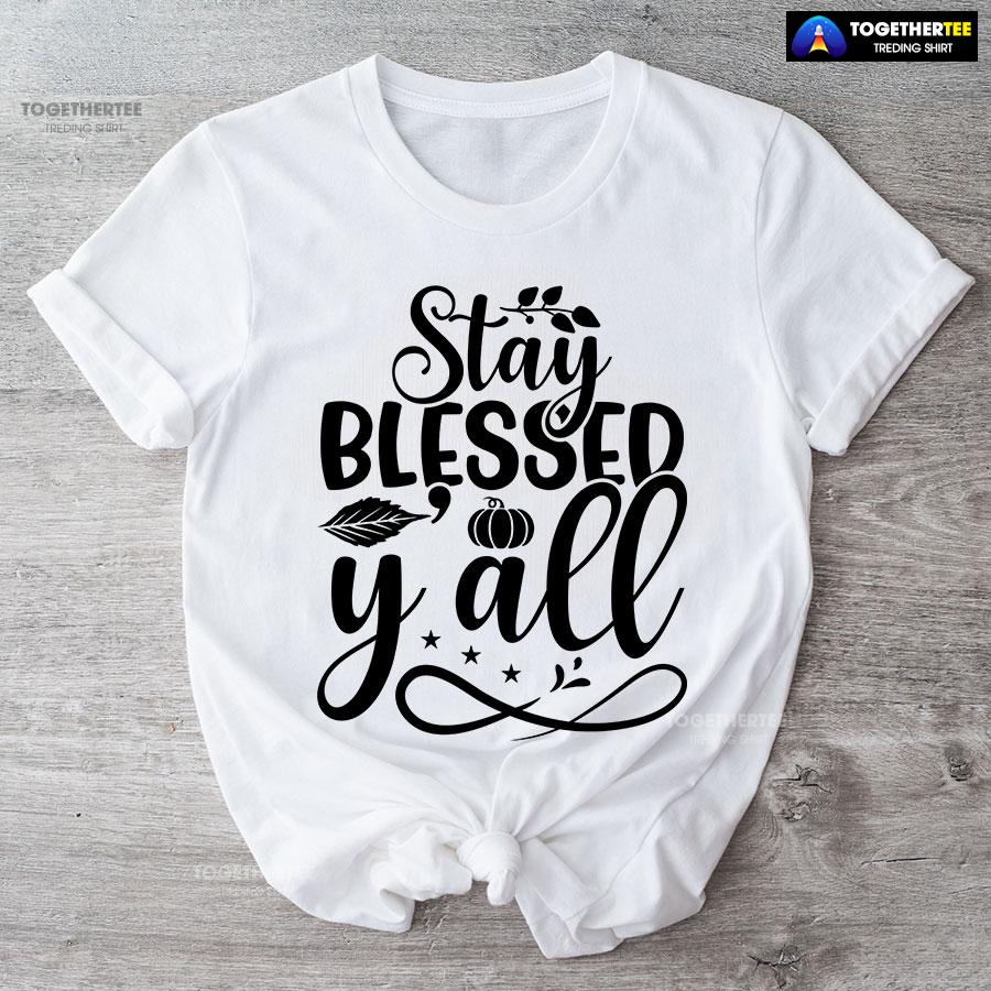 Stay Blessed Y’all Thanksgiving T-Shirt - Image 4