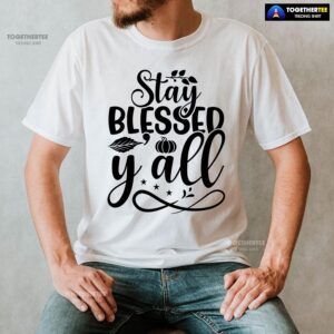 Alternative view of Stay Blessed Y’all Thanksgiving T-Shirt