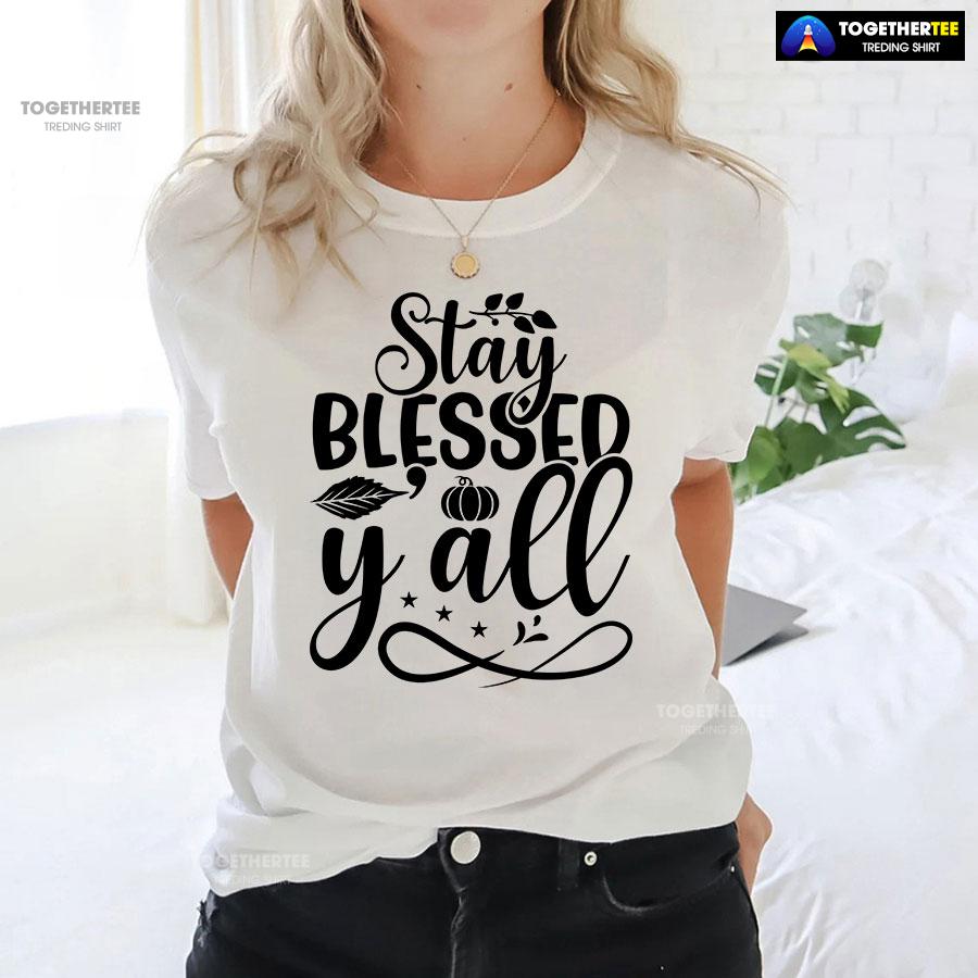 Stay Blessed Y’all Thanksgiving T-Shirt - Image 3